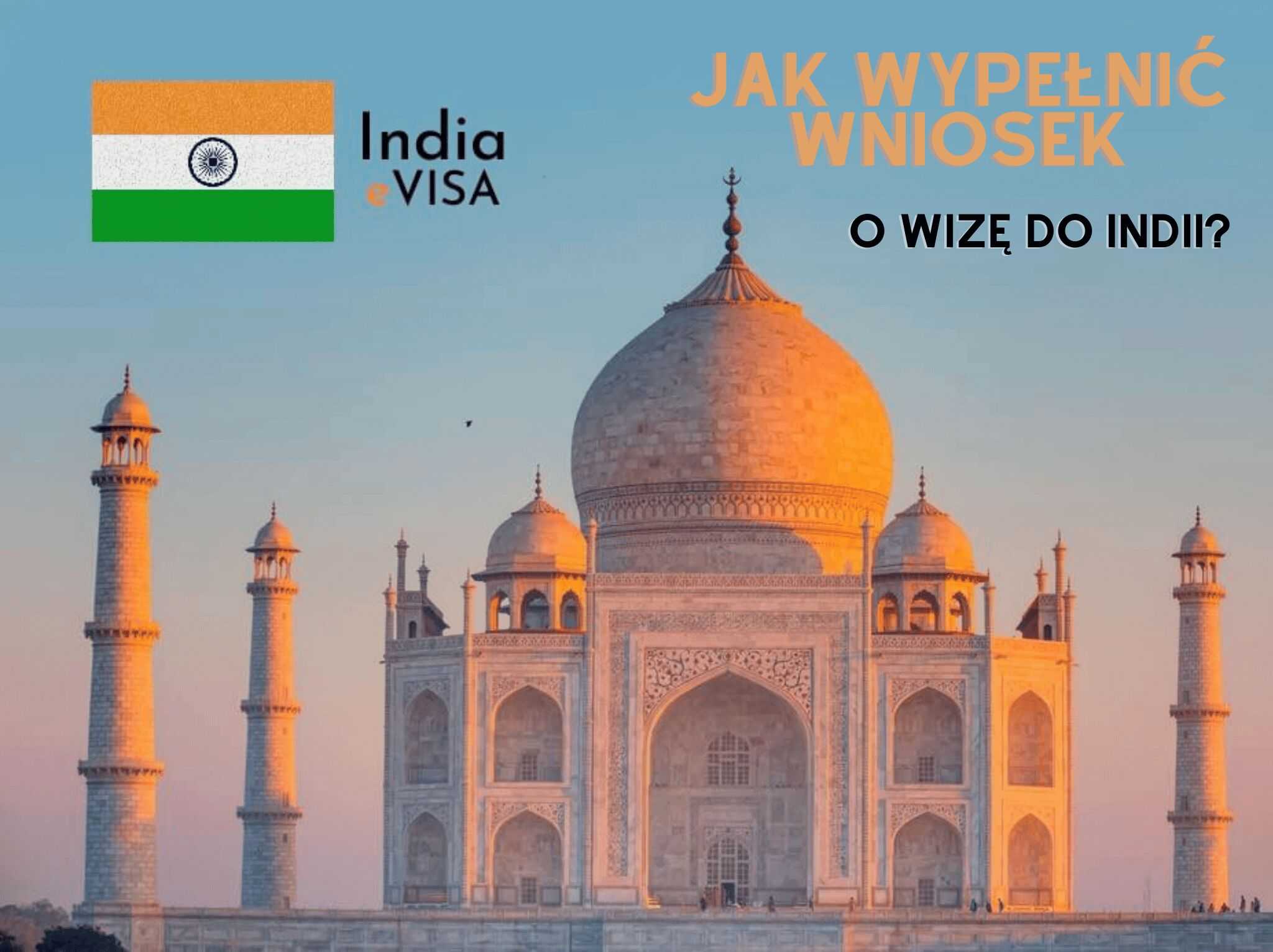 Jak wypełnić wniosek o wizę do Indii? | Blog podróżniczy 4challenge