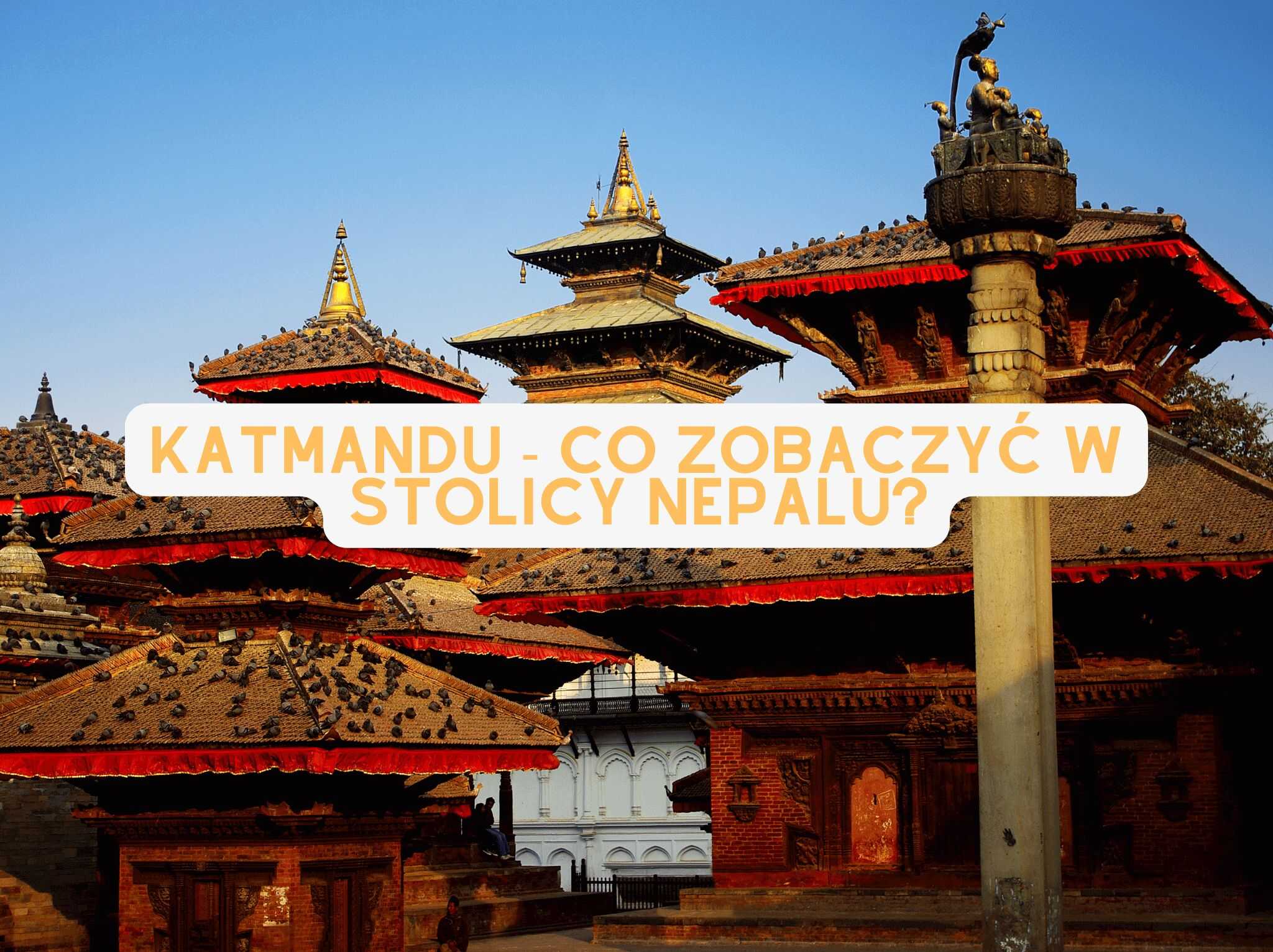 Katmandu - co zobaczyć w stolicy Nepalu? - blog 4challenge.org