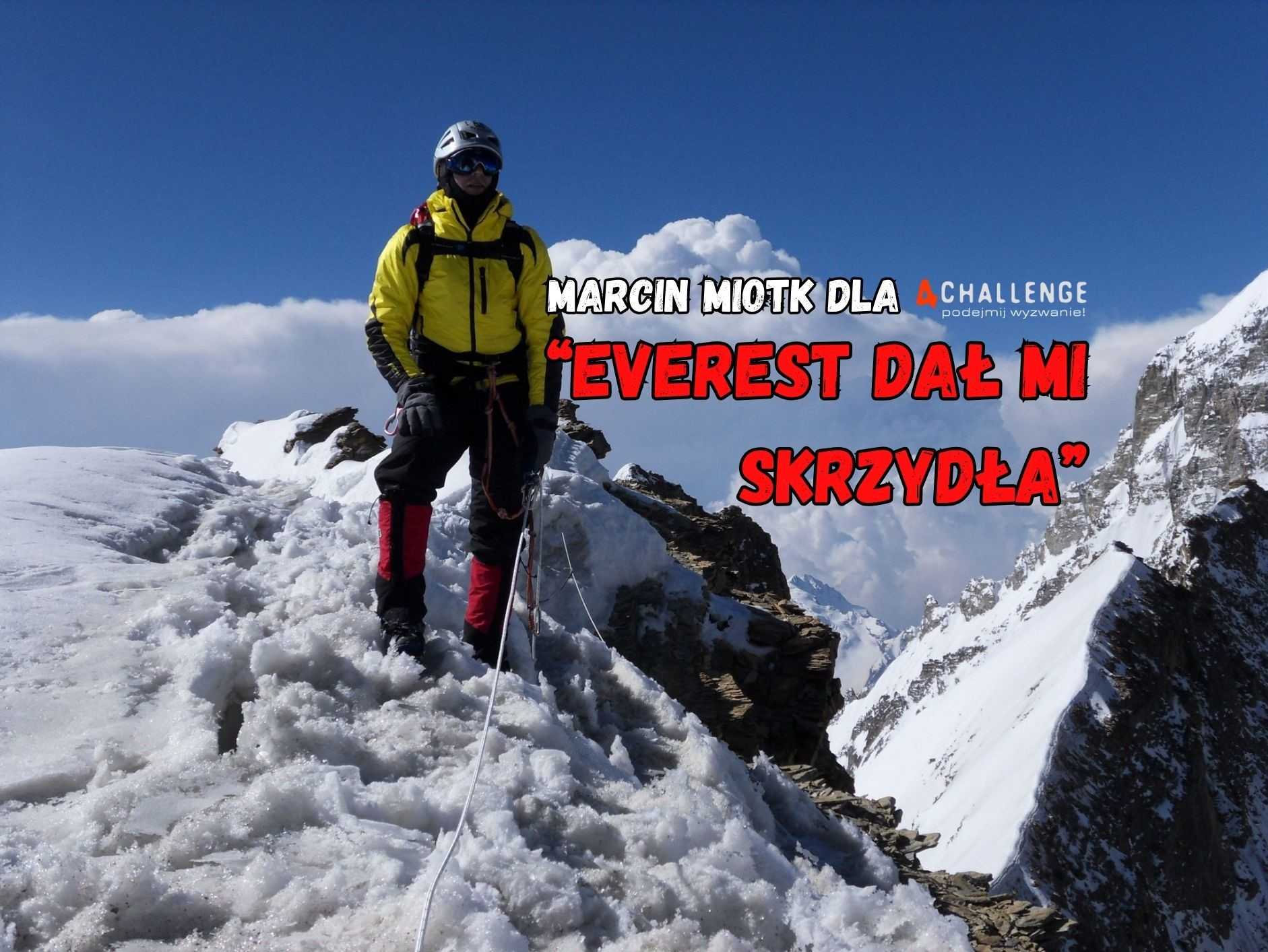 MARCIN MIOTK dla 4challenge „Everest dał mi skrzydła!" | Blog Podróżniczy 4challenge.org